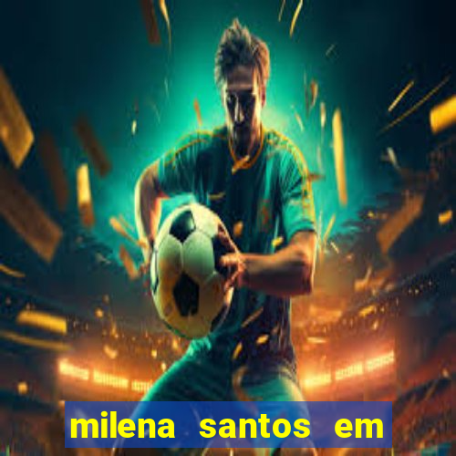 milena santos em vizinhas gostosas